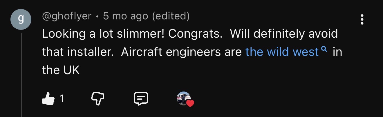 Screenshot of a YouTube comment from @ghoflyer on the Upgrade Regrets video. The comment reads: Looking a lot slimmer! Congrats. Will definitely avoid that installer. Aircraft engineers are the wild west in the UK.